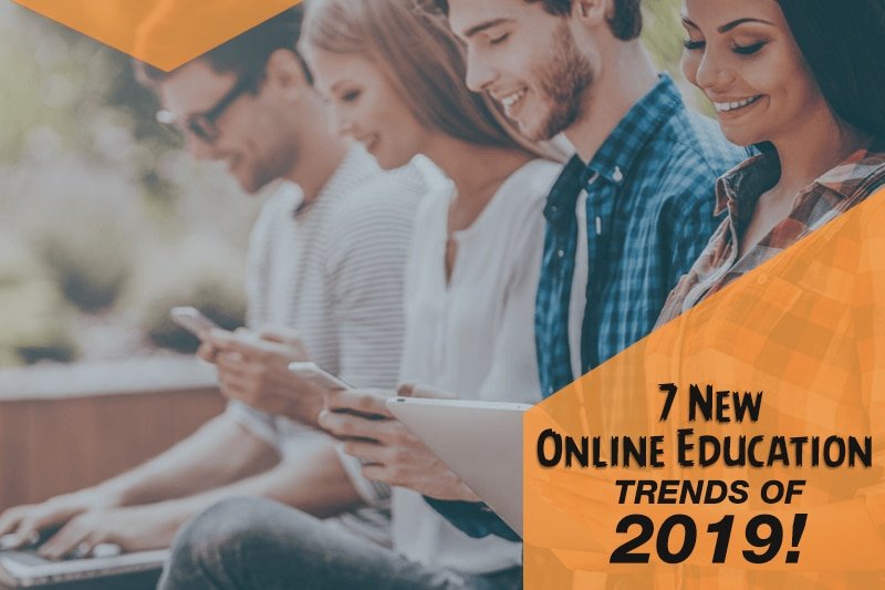 7 New Online Education Trends of 2019!